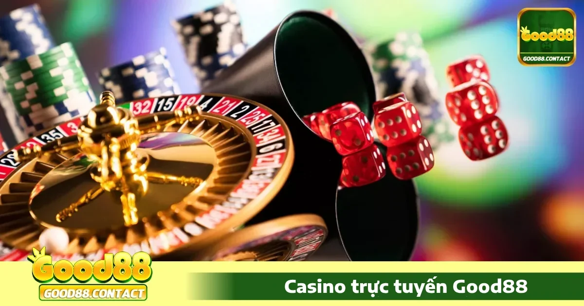Casino Good88 - Sòng Bài Trực Tuyến Uy Tín Và Đa Dạng 3 Điểm khác biệt của Casino Good88