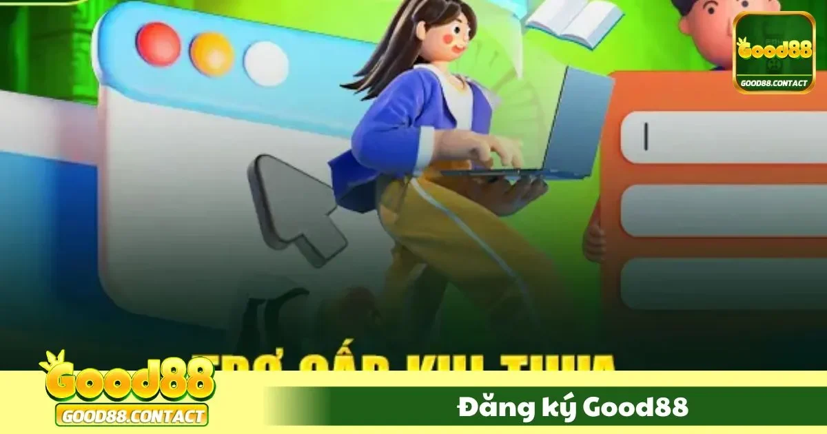 Đăng Ký Good88 - Nhận Thưởng 100% Nạp Lần Đầu 1 Lý do bạn nên đăng ký tại Good88