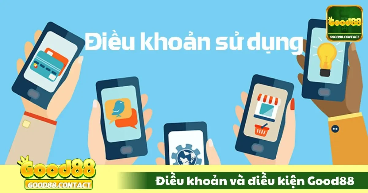 Điều kiện đăng ký và sử dụng tài khoản Good88