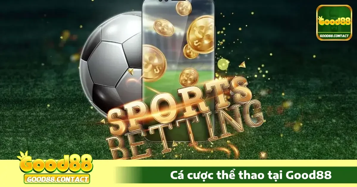 Thể Thao Good88 - Sảnh Cược Thể Thao Đa Dạng Và Chuyên Nghiệp 5 Bí quyết cá cược thể thao tại Good88