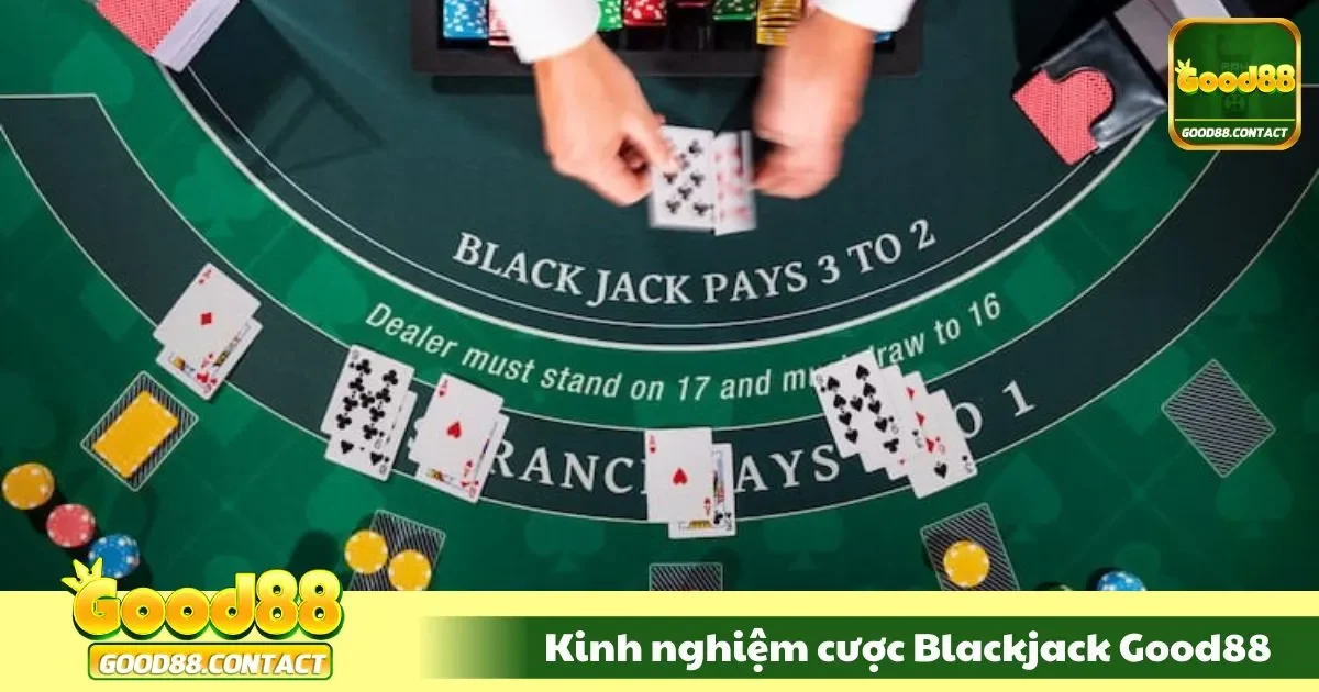 Kinh Nghiệm Cược Blackjack Good88 - Chiến Thắng Chắc Chắn 2 Những lỗi cơ bản của người chơi baccarat