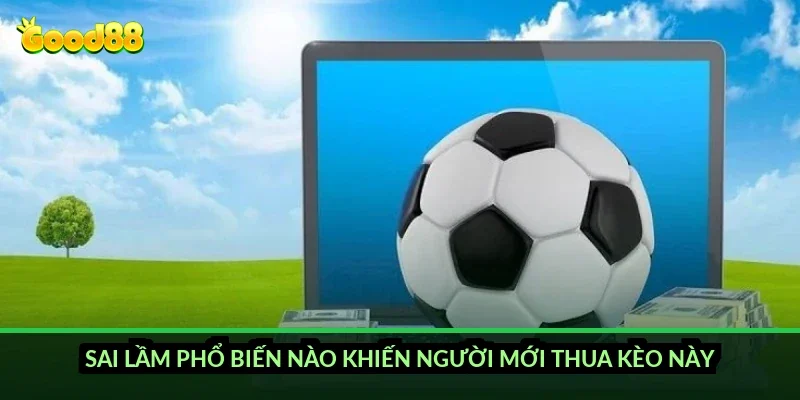 Kèo ném biên đầu tiên Good88: đội nào thường giành quyền ném biên trước? 5 Sai lầm phổ biến nào khiến người mới thua kèo này?